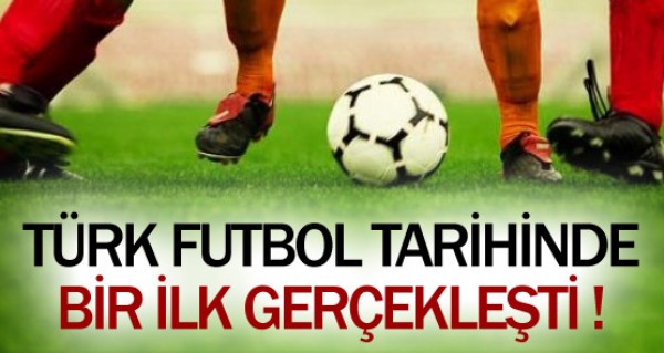 Trk futbolunda bir ilk